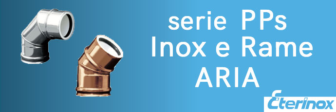 SERIE PPS INOX ARIA E PPS RAME ARIA
